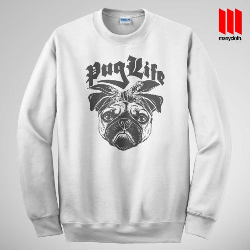 The Pug Life Sweatshirt