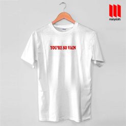 You’re So Vain Quote Band T Shirt