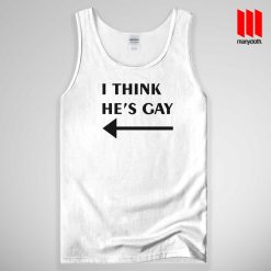 I Think He’s Gay Tank Top Unisex