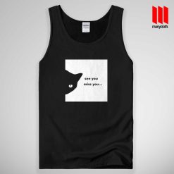 Cat See You Miss You Tank Top Unisex