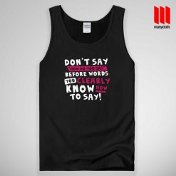 Don’t Say Women’s Most Popular Girls Quote Tank Top Unisex