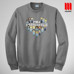 I’m a Greysaholic Sweatshirt