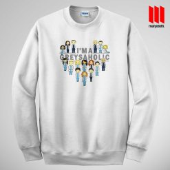 I’m a Greysaholic Sweatshirt ManyCloth.com