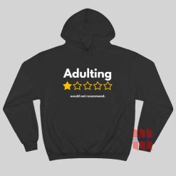 Adulting Would Not Recommend Hoodie