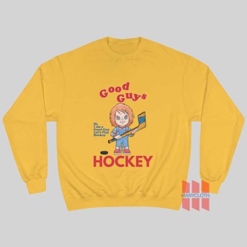 Chucky Good Guy I Am A Good Guy Let’s Play Hockey Sweatshirt