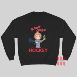 Chucky Good Guy I Am A Good Guy Let's Play Hockey Sweatshirt