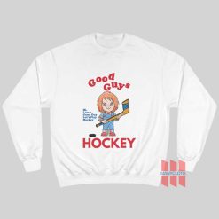 Chucky Good Guy I Am A Good Guy Let's Play Hockey Sweatshirt