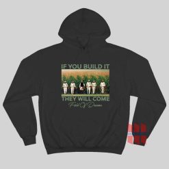 Field Of Dreams If You Build It They Will Come Hoodie