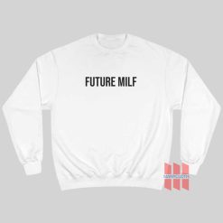 Future Milf Sweatshirt