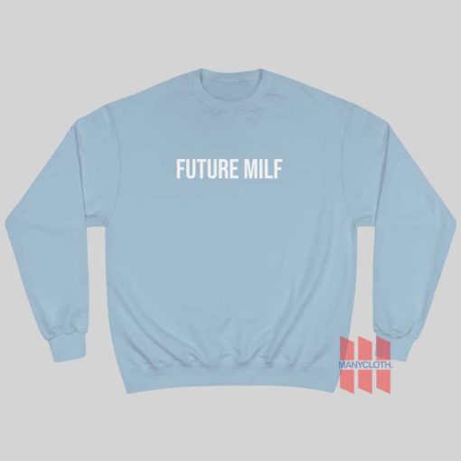 Future Milf Sweatshirt