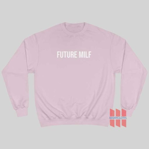 Future Milf Sweatshirt