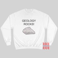 Geology Rocks Sweatshirt