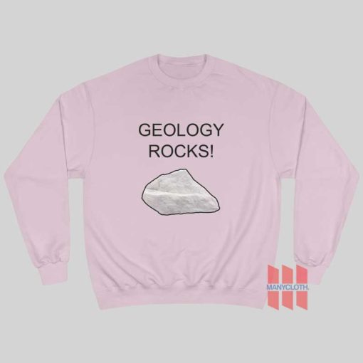 Geology Rocks Sweatshirt