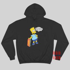 I’m Bart Simpson What The Hell Are You Hoodie