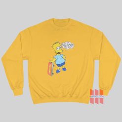 I'm Bart Simpson What The Hell Are You Sweatshirt