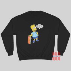 I'm Bart Simpson What The Hell Are You Sweatshirt