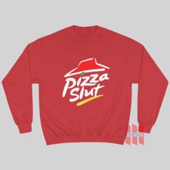 Pizza Slut Sweatshirt