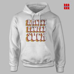 Racist People Suck Hoodie