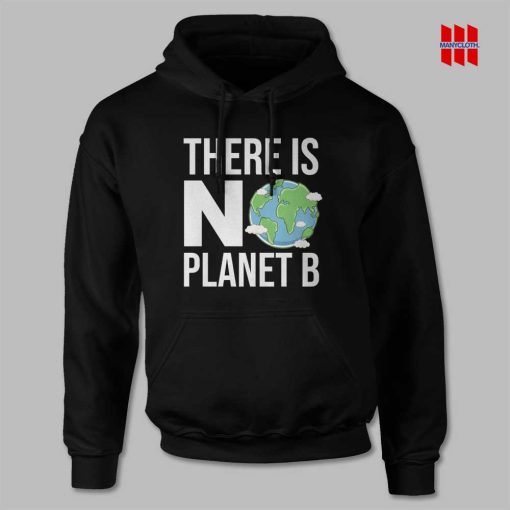 There Is No Planet B Hoodie