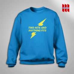 Two Hits and Anything Fits Sweatshirt