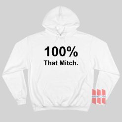 100% That Mitch Hoodie