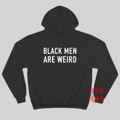 Black Men Are Weird Hoodie