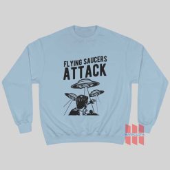Flying Saucers Attack Sweatshirt