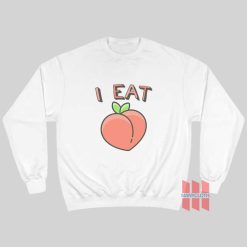 I Eat Ass Peach Sweatshirt