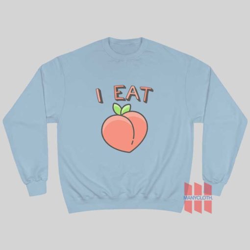 I Eat Ass Peach Sweatshirt