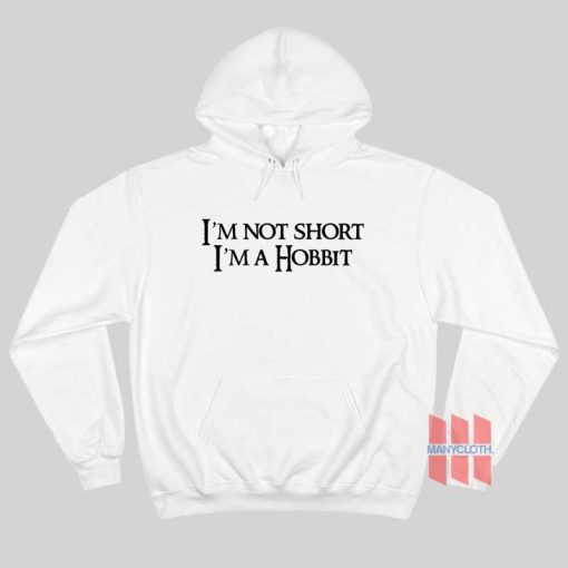 I’m Not Short I’m A Hobbit Hoodie