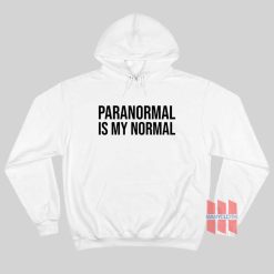 Paranormal Is My Normal Hoodie
