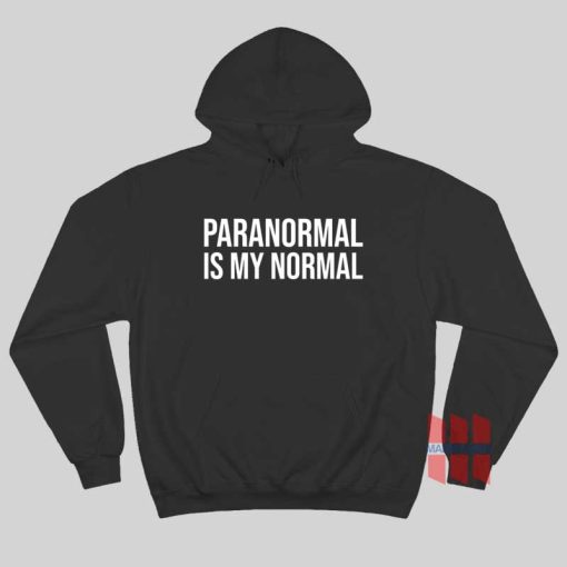 Paranormal Is My Normal Hoodie