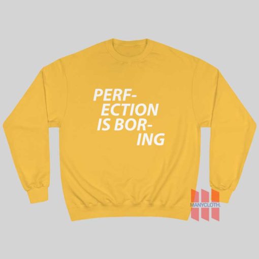 Perfection Is Boring Sweatshirt