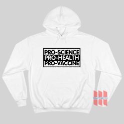 Pro Science Pro Health Pro Vaccine Hoodie