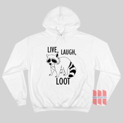 Raccoon Live Laugh Loot Hoodie