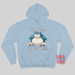 Snorlax I'm Not Fat I'm Big Bones Hoodie