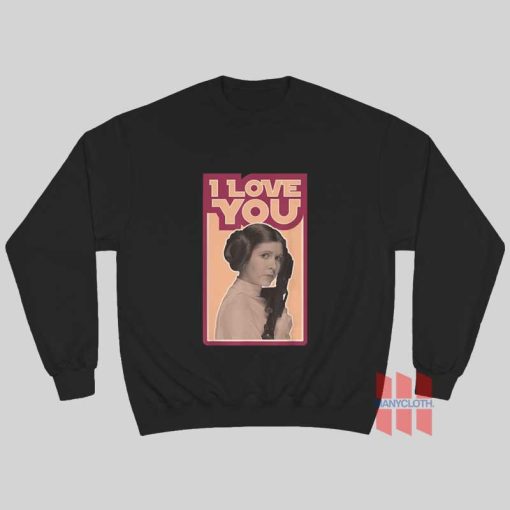Star Wars Princess Leia I Love You Sweatshirt