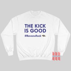 The Kick Is Good Ravens Flock Sweatshirt