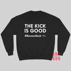 The Kick Is Good Ravens Flock Sweatshirt