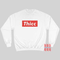 Thicc Thick Booty Sweatshirt