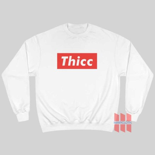 Thicc Thick Booty Sweatshirt