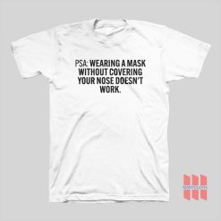Wearing A Mask Without Covering Your Nose Doesn't Work T-shirt