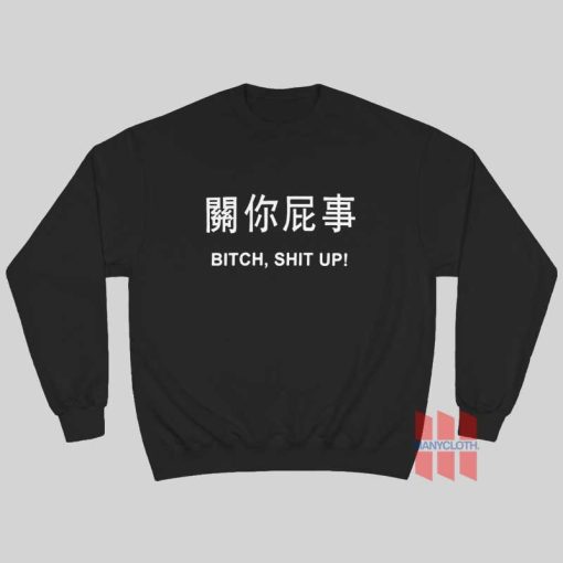 Bitch Shit Up Japanese Letters Sweatshirt