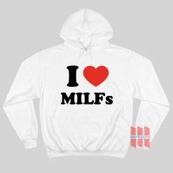 I Love Milfs Hoodie