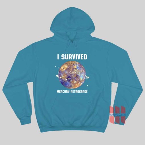 I Survived Mercury Retrograde Hoodie