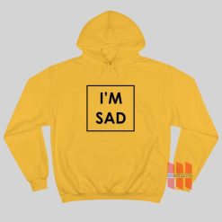 I'm Sad Hoodie