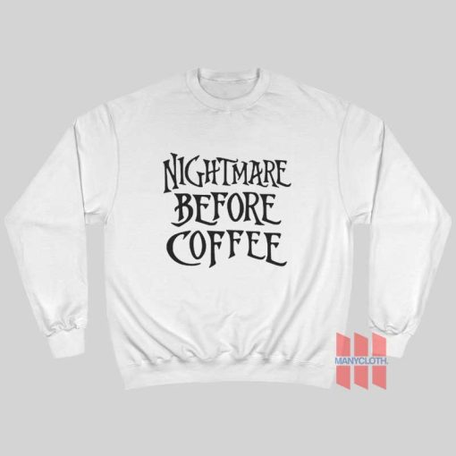 Nightmare Before Coffee Sweatshirt