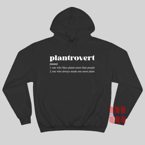 Plantrovert One Who Likes Plants More Than People Hoodie