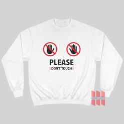 Please Don’t Touch Sweatshirt