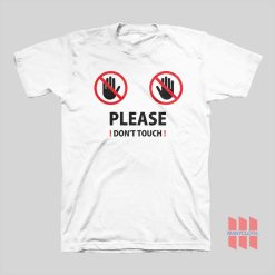 Please Don't Touch T-shirt